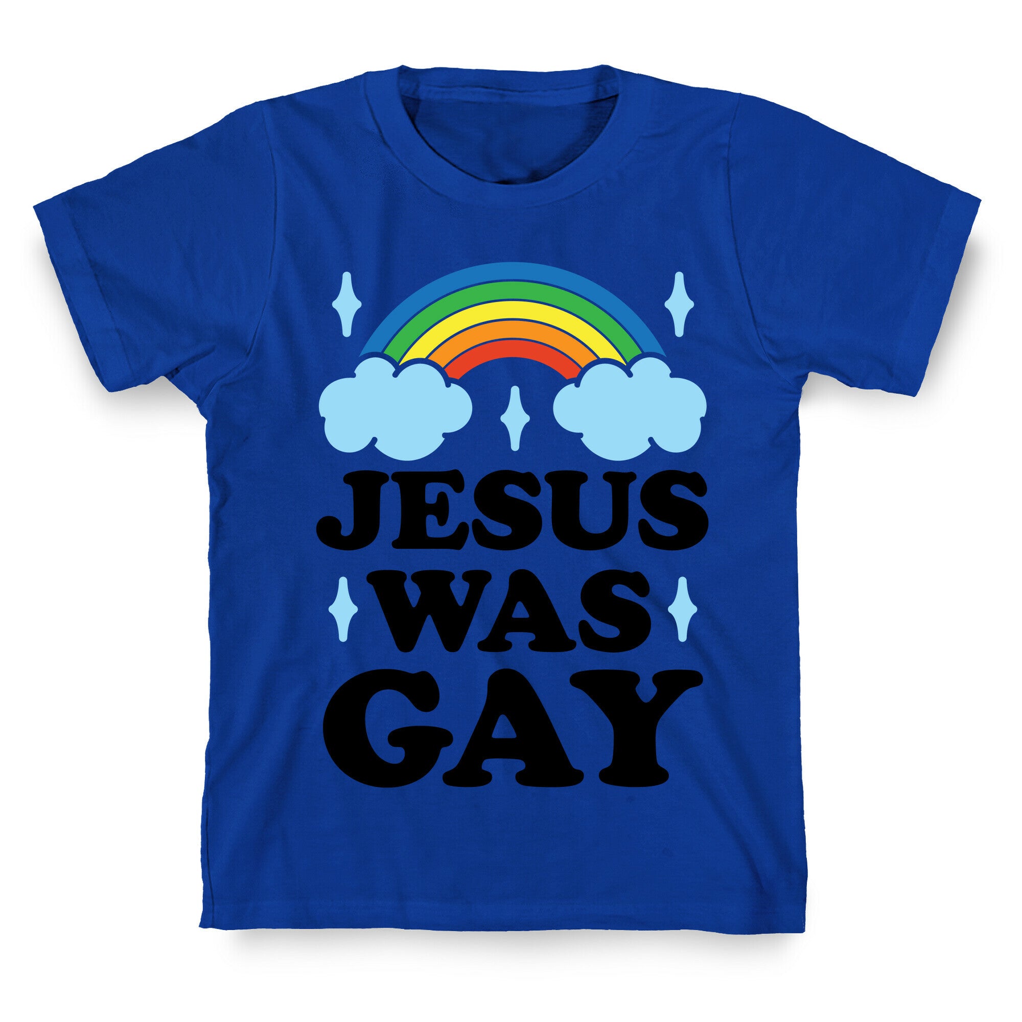 Jesus Was Gay T-Shirt